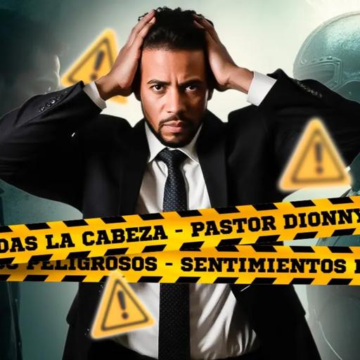 No Pierdas la Cabeza I Pastor Dionny Báez I Serie Sentimientos Peligrosos