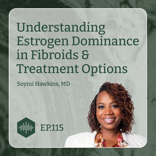 Understanding Estrogen Dominance in Fibroids & Treatment Options