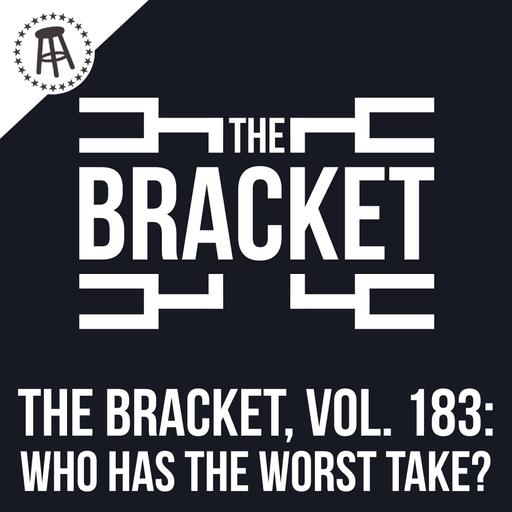 Who Has The Coldest Take? (The Bracket, Vol. 183)