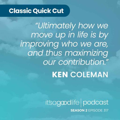 Quick Cut: S2E317 From Paycheck to Purpose with Ken Coleman