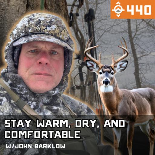Ep. 440: Stay Warm, Dry, and Comfortable Whitetail Hunting w/ John Barklow