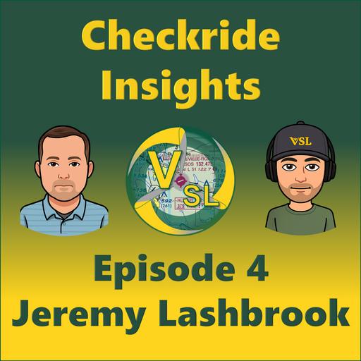 Checkride Insights Ep. 4 — Jeremy Lashbrook on Airworthiness, Checkride Errors, and CFI Rolls