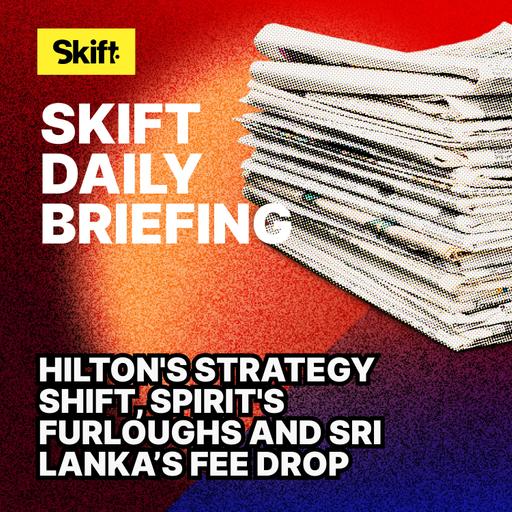 Hilton's Strategy Shift, Spirit's Furloughs and Sri Lanka’s Fee Drop