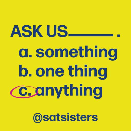 Classic Ask Us Anything -Sateliite Sisters Tell All