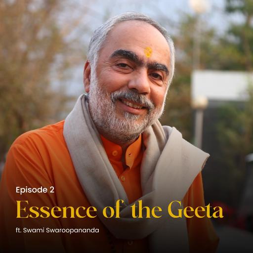Essence of the Geeta ft. Swami Swaroopananda | Episode 2