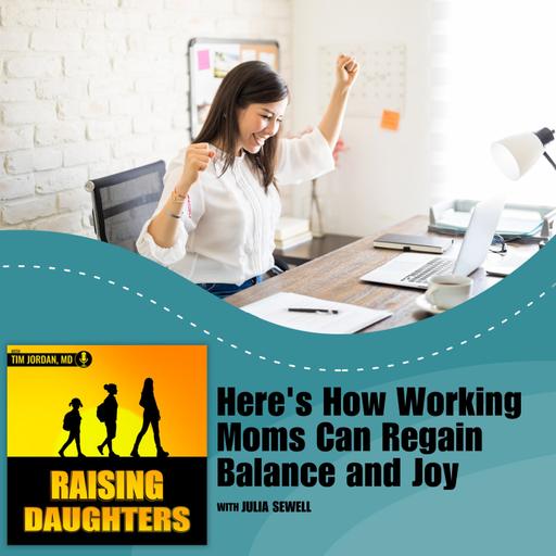 Here's How Working Moms Can Regain Balance and Joy With Julia Sewell