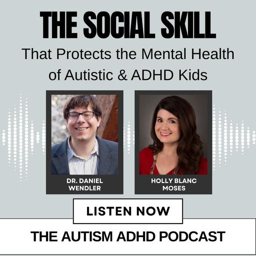 The Social Skill That Protects the Mental Health of Autistic & ADHD Kids