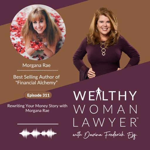 Episode 311 | Rewriting Your Money Story with Morgana Rae