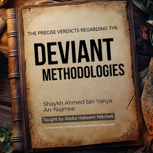 08- Precise Verdicts Regarding Deviant Methodologies | Ustadh Abdul Hakeem Mitchell