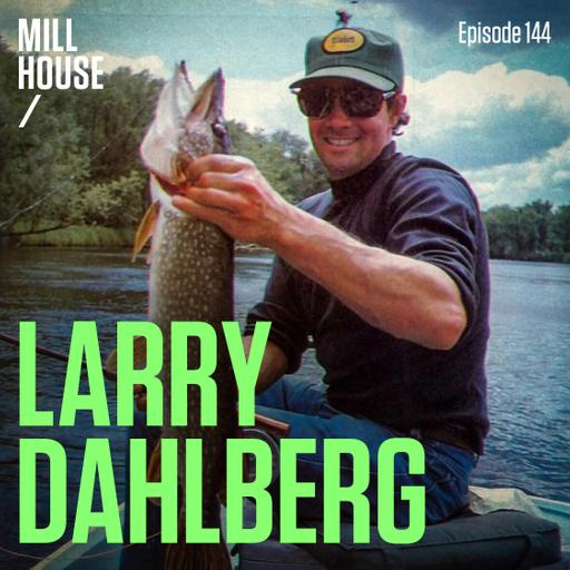 Episode 144: Larry Dahlberg - The Hunt for Big Fish