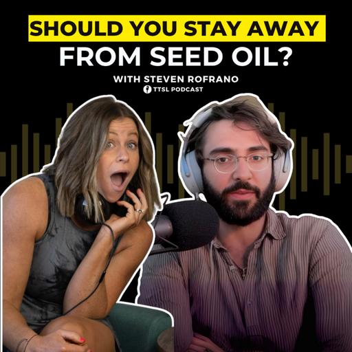 S12 EP15: Should You Stay Away from Seed Oil?