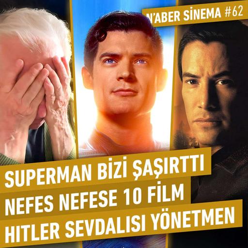 Superman, Nefes Nefese 10 Film, Emmy Adayları, Sahibinden Kelepir Müslüm ve Ayla | N’aber Sinema #62