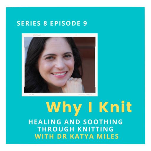 Healing and soothing through knitting with Dr Katya Miles