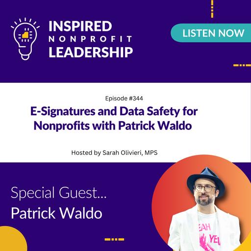 344: E-Signatures and Data Safety for Nonprofits with Patrick Waldo