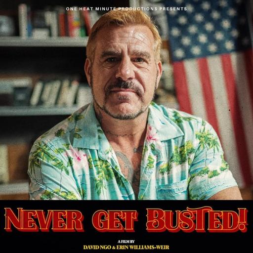NEVER GET BUSTED! w/co-director David Anthony Ngo