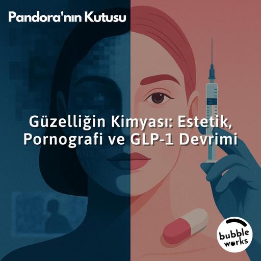 Güzelliğin Kimyası: Estetik, Pornografi ve GLP-1 Devrimi