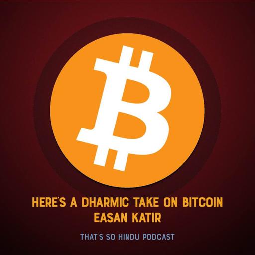 A dharmic investing take on Bitcoin | Easan Katir
