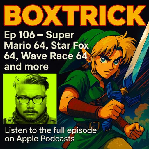 BoxTrick: Ep 106 - Super Mario 64, Star Fox 64, Wave Race 64 and more with Age_of_Retro
