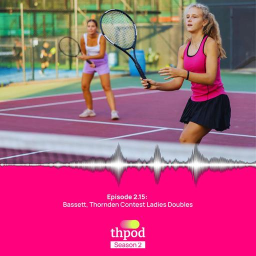 THPod 2.15: Bassett, Thornden contest Ladies Doubles