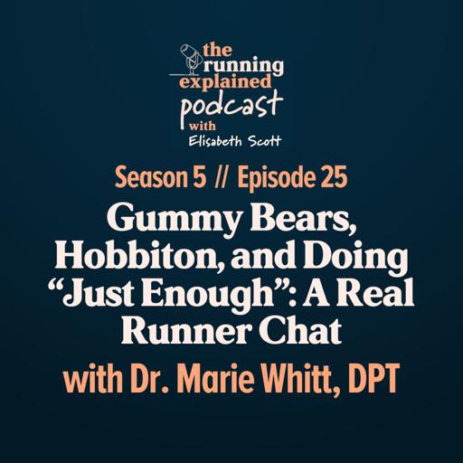 s5/e25 Gummy Bears, Hobbiton, and Doing “Just Enough”: A Real Runner Chat with Dr. Marie Whitt