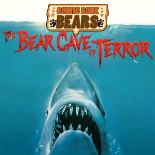 Comic Book Bears Podcast Issue #314: The Bear Cave of Terror - JAWS!!!!!