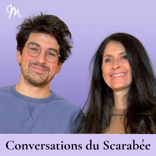 Comment développer son énergie au quotidien et se recharger ? Les Conversations du scarabée [rediffusion]