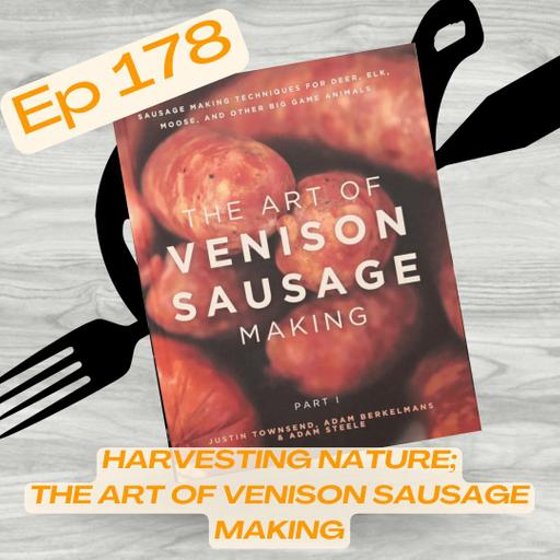 Huntavore - Harvesting Nature; The Art of Venison Sausage Making