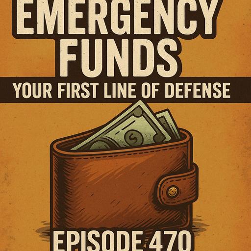 Emergency Funds: Your First Line of Defense | Episode 470