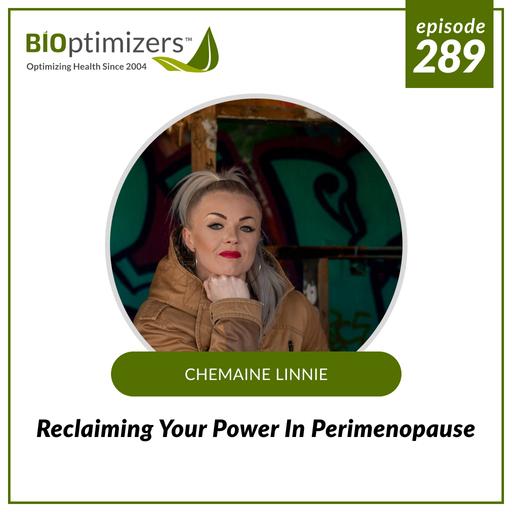 289: Reclaiming Your Power In Perimenopause - with Chemaine Linnie