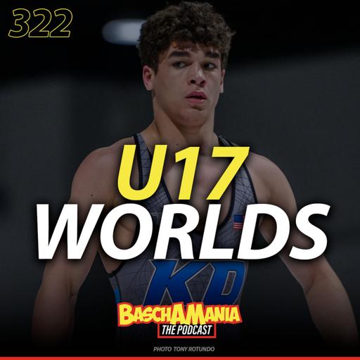 Team USA’s Cadet Worlds Update + Other Wrestling Headlines; Basch & The Brain | 322