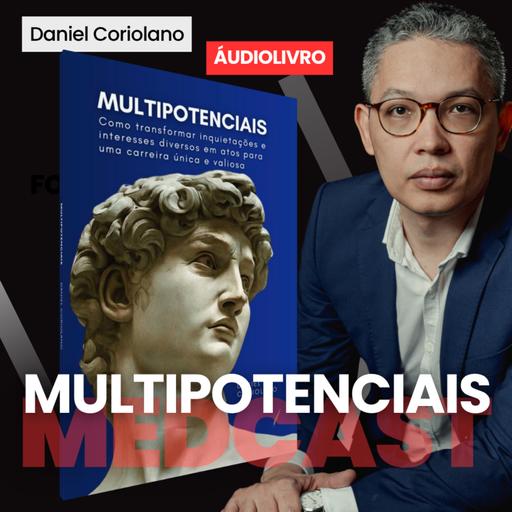 MULTIPOTENCIAIS: Como transformar interesses diversos em atos para uma carreira única e valiosa