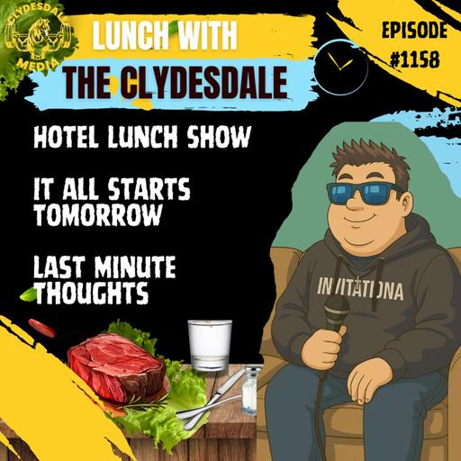 Lunch with the Clydesdale - Final Thoughts Going into the Games
