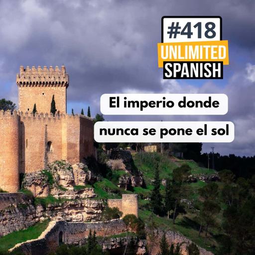 #418 El imperio en el que nunca se ponía el sol