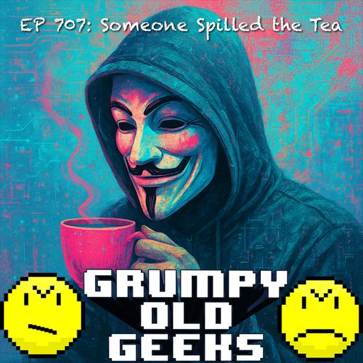 707: Someone Spilled the Tea