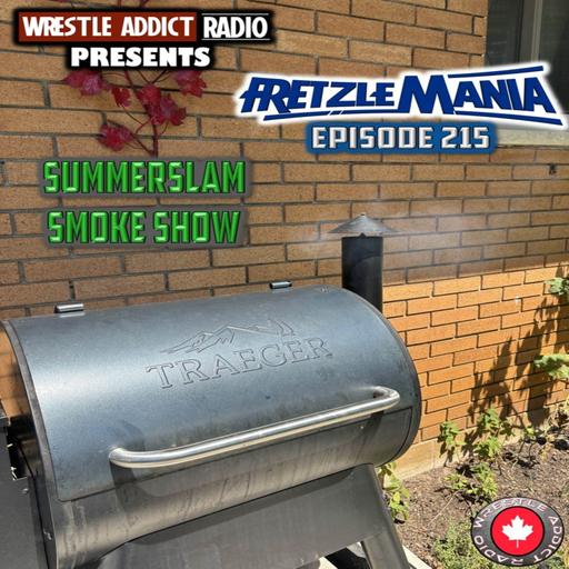 FretzleMania 215: Summerslam Smoke Show