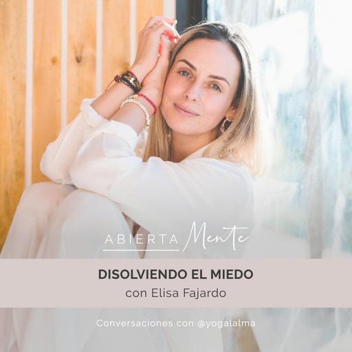 Disolviendo el miedo. Con Elisa Fajardo.