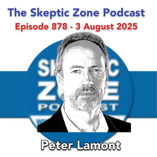 The Skeptic Zone #878 - 3.August.2025