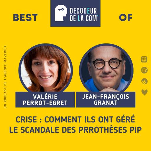 Crise : comment 2 Dircoms ont géré le scandale des prothèses PIP | Valérie Perrot-Egret et Jean-François Granat | Best Of