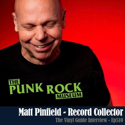 Ep510: Matt Pinfield - Record Collector