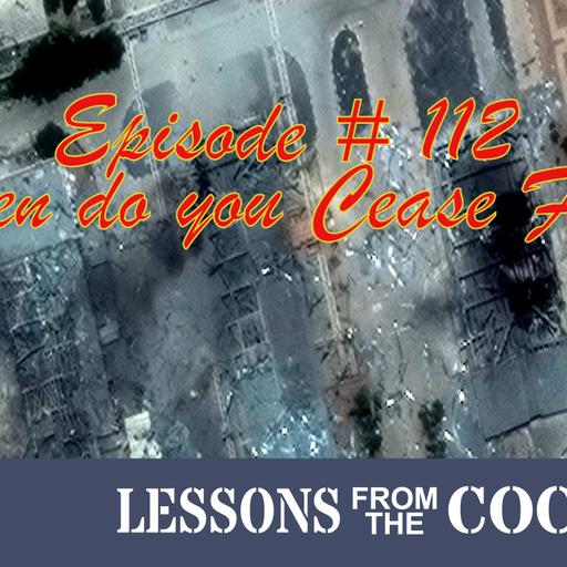 Episode #112: When do you CEASE FIRE?