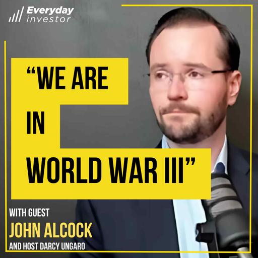 John Alcock / "We Are In World War III" Ep 481