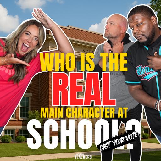 Who’s the REAL Main Character at School? Cast Your Vote!