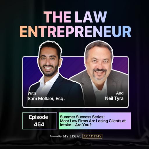 454. Summer Success Series: Most Law Firms Are Losing Clients at Intake—Are You?