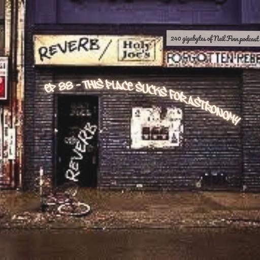 Ep 78 - This Place Sucks For Astronomy (Neil Finn, Reverb, Toronto 17 Nov 1998)