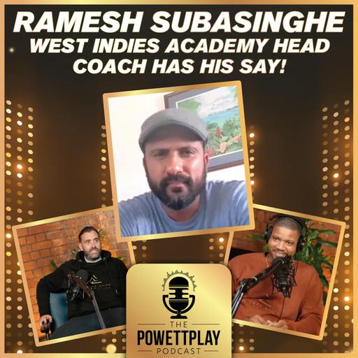 PowettPlay Podcast: Ramesh Subasinghe – West Indies Academy & the Future of Caribbean Cricket