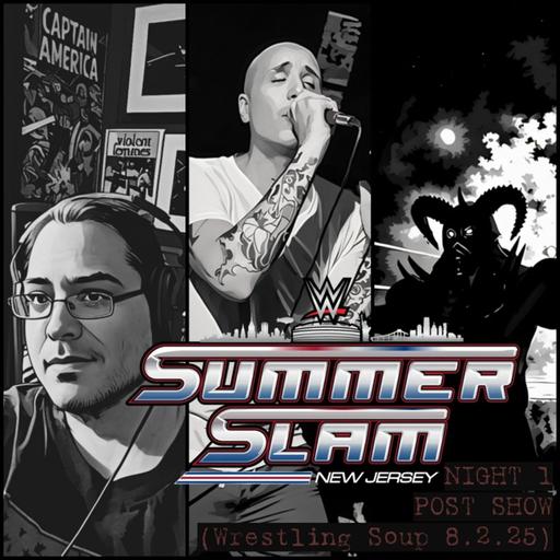 SUMMERSLAM NIGHT 1 POST SHOW (Wrestling Soup 8.2.25)