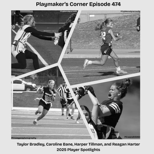 Playmaker’s Corner Episode 474: Taylor Bradley, Caroline Bane, Harper Tillman, and Reagan Harter 2025 Player Spotlights
