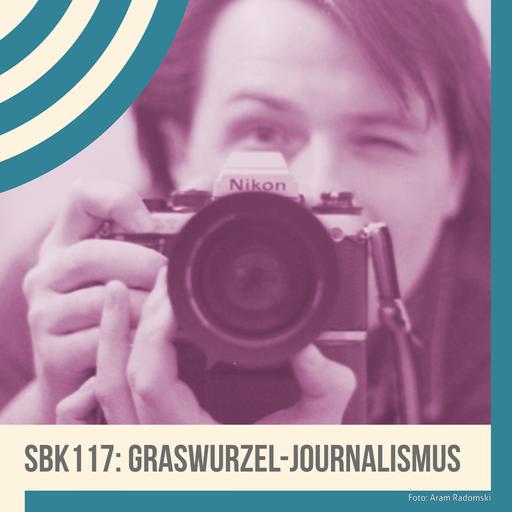 SBK117: Graswurzel-Journalismus