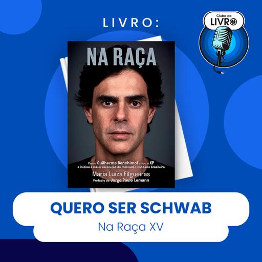 NA RAÇA #XV - QUERO SER SCHWAB (CLUBE DO LIVRO)