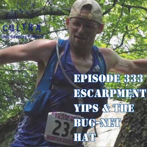 333 Overcoming Escarpment Yips & The Bug-Net Hat